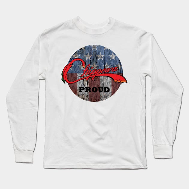 Chippewa Proud Long Sleeve T-Shirt by O_Canada 